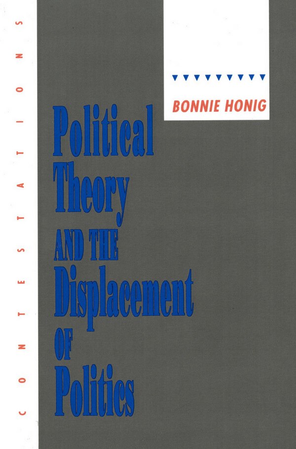 Political Theory And The Displacement Of Politics by Bonnie Honig, Paperback | Indigo Chapters