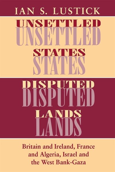Unsettled States Disputed Lands by Ian S. Lustick, Paperback | Indigo Chapters