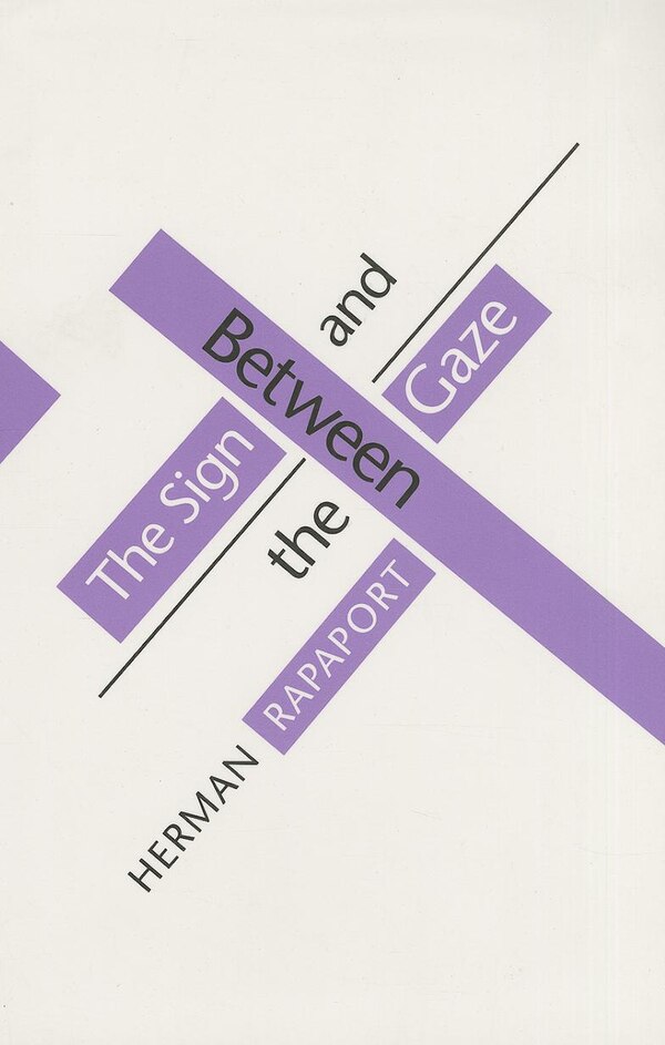 Between the Sign and the Gaze by Herman Rapaport, Paperback | Indigo Chapters