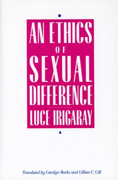 An Ethics of Sexual Difference by LUCE IRIGARAY, Paperback | Indigo Chapters