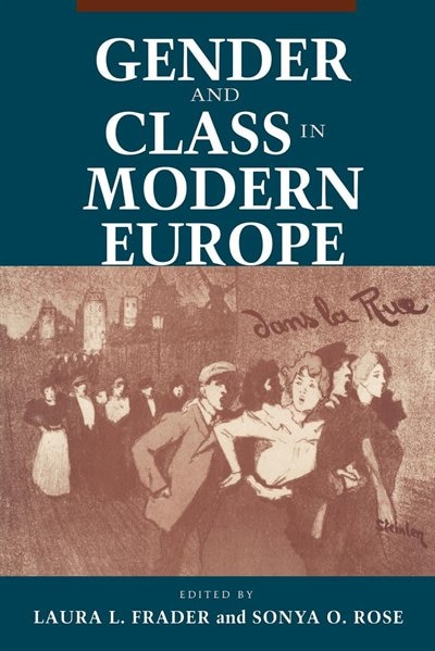 Gender And Class In Modern Europe by Laura L. Frader, Paperback | Indigo Chapters