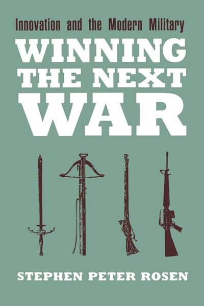 Winning the Next War by Stephen Peter Rosen, Paperback | Indigo Chapters