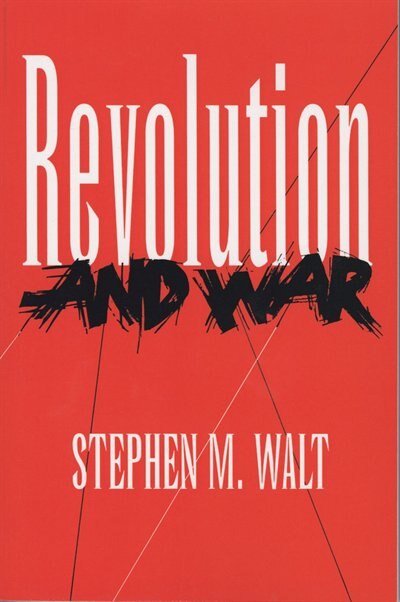 Revolution And War by Stephen M. Walt, Paperback | Indigo Chapters