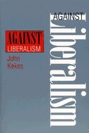 Against Liberalism by John Kekes, Paperback | Indigo Chapters