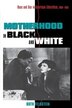 Motherhood in Black and White by Ruth Feldstein, Paperback | Indigo Chapters