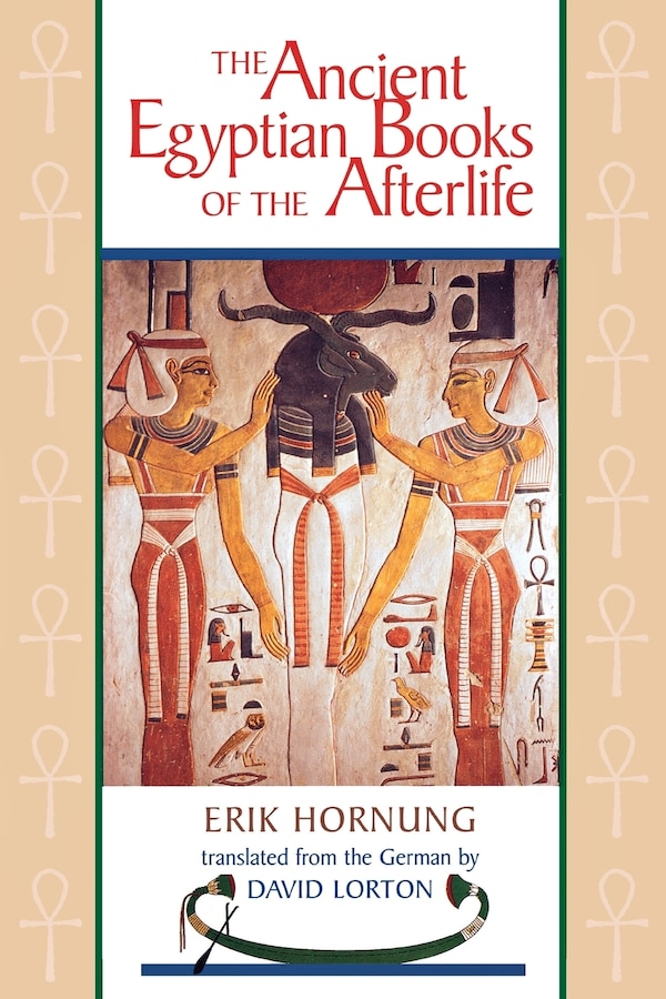 The Ancient Egyptian Books of the Afterlife by ERIK HORNUNG, Paperback | Indigo Chapters