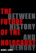The Future of the Holocaust by Berel Lang, Paperback | Indigo Chapters