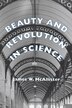 Beauty and Revolution in Science by James W. McAllister