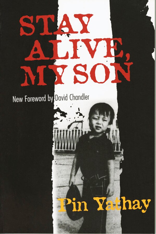 Stay Alive My Son by Pin Yathay, Paperback | Indigo Chapters