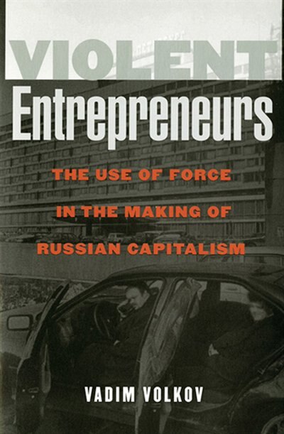 Violent Entrepreneurs by Vadim Volkov, Paperback | Indigo Chapters