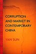 Corruption and Market in Contemporary China by Yan Sun, Paperback | Indigo Chapters