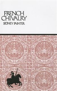 French Chivalry by Sidney Painter, Paperback | Indigo Chapters
