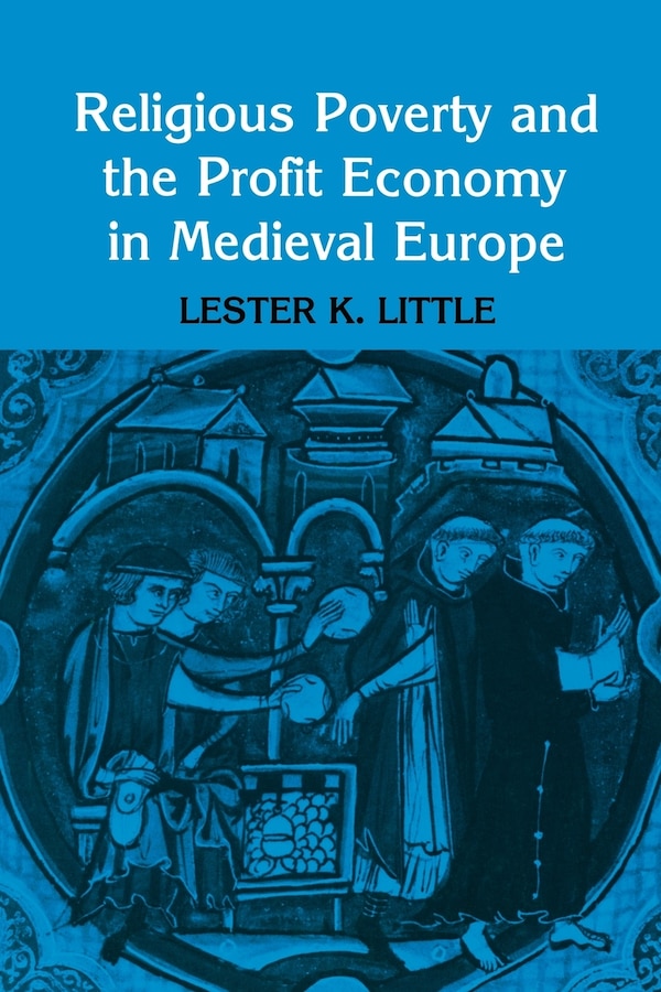 Religious Poverty And The Profit Economy In Medieval Europe by Lester K. Little, Paperback | Indigo Chapters