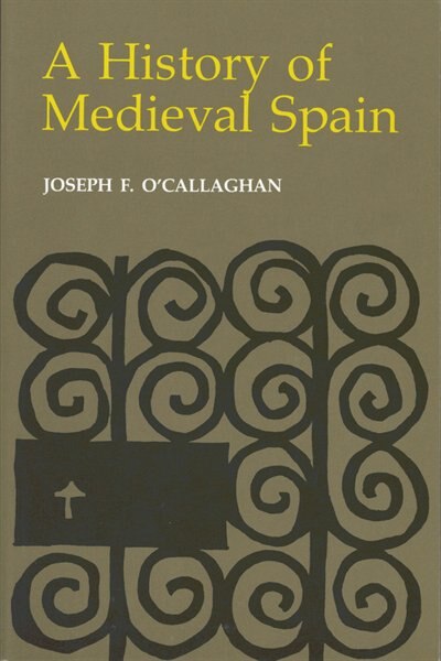 A History of Medieval Spain by Joseph F. O'Callaghan, Paperback | Indigo Chapters