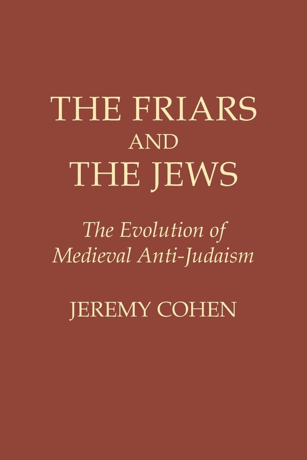 The Friars and the Jews by Jeremy Cohen, Paperback | Indigo Chapters