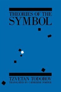 Theories Of The Symbol by Tzvetan Todorov, Paperback | Indigo Chapters