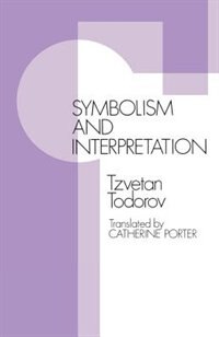 Symbolism And Interpretation by Tzvetan Todorov, Paperback | Indigo Chapters