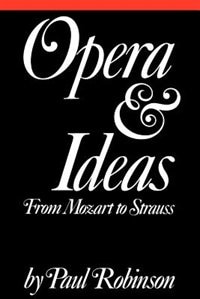 Opera and Ideas by Paul A. Robinson, Paperback | Indigo Chapters