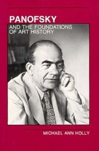 Panofsky And The Foundations Of Art History by Michael Ann Holly, Paperback | Indigo Chapters