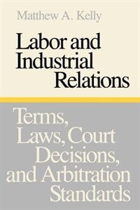 Labor and Industrial Relations by Matthew A. Kelly, Paperback | Indigo Chapters