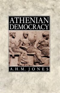 Athenian Democracy by A. H. M. Jones, Paperback | Indigo Chapters