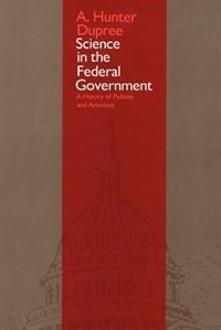 Science in the Federal Government by A. Hunter Dupree, Paperback | Indigo Chapters