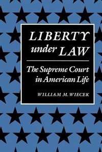 Liberty Under Law by William M. Wiecek, Paperback | Indigo Chapters