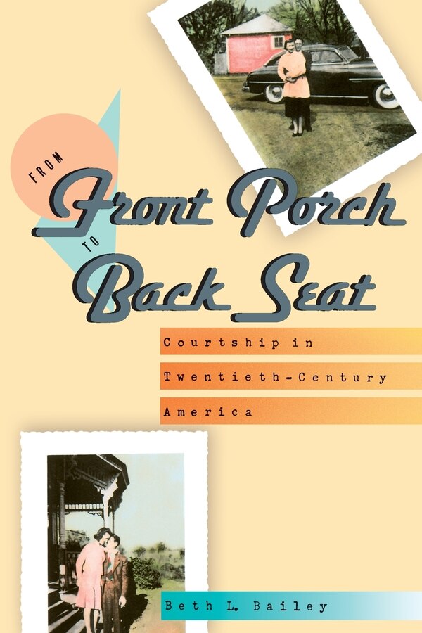 From Front Porch to Back Seat by Beth L. Bailey, Paperback | Indigo Chapters