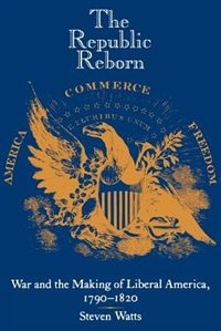 The Republic Reborn by Steven Watts, Paperback | Indigo Chapters