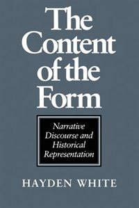 The Content of the Form by Hayden White, Paperback | Indigo Chapters