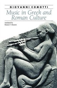 Music in Greek and Roman Culture by Giovanni Comotti, Paperback | Indigo Chapters
