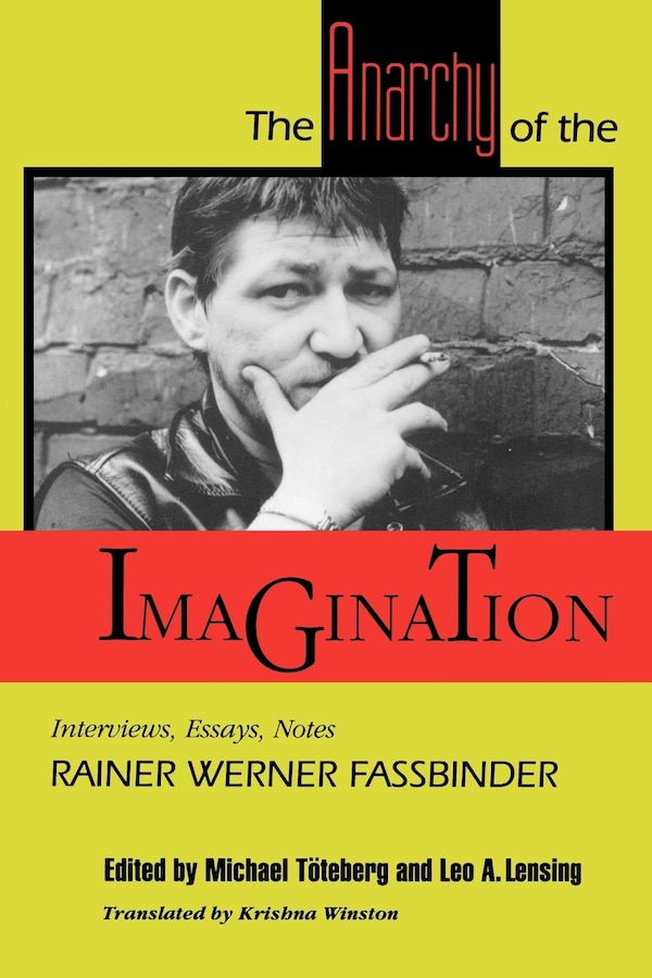 The Anarchy of the Imagination by Rainer Werner Fassbinder, Paperback | Indigo Chapters