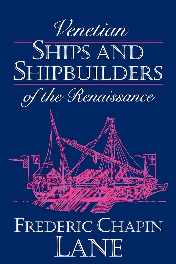 Venetian Ships and Shipbuilders of the Renaissance by Frederic Chapin Lane, Paperback | Indigo Chapters