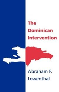 The Dominican Intervention by Abraham F. Lowenthal, Paperback | Indigo Chapters