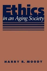 Ethics in an Aging Society by Harry R. Moody, Paperback | Indigo Chapters