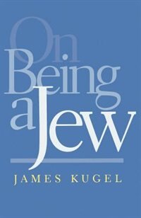 On Being a Jew by James Kugel, Paperback | Indigo Chapters