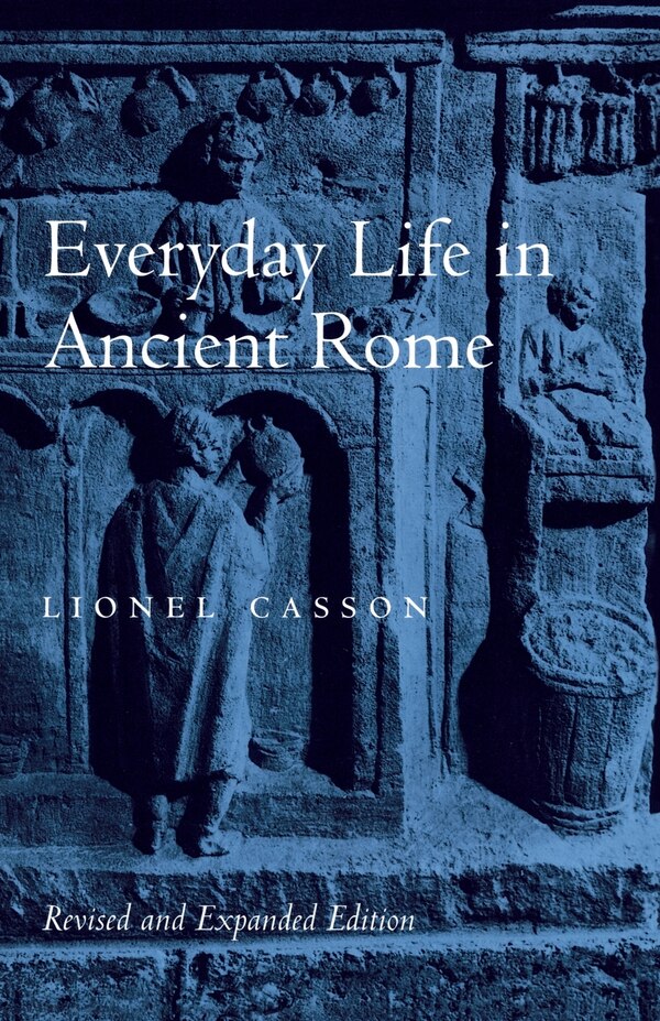 Everyday Life in Ancient Rome by Lionel Casson, Paperback | Indigo Chapters