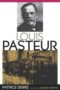 Louis Pasteur by Patrice Debré, Paperback | Indigo Chapters