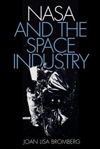 NASA and the Space Industry by Joan Lisa Bromberg, Paperback | Indigo Chapters