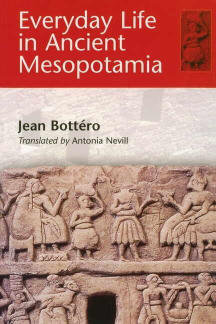 Everyday Life in Ancient Mesopotamia by Jean Bottéro, Paperback | Indigo Chapters