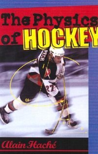 The Physics of Hockey by Alain Haché, Hardcover | Indigo Chapters