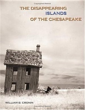 The Disappearing Islands of the Chesapeake by William B. Cronin, Hardcover | Indigo Chapters