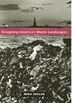 Designing America's Waste Landscapes by Mira E. Engler, Hardcover | Indigo Chapters