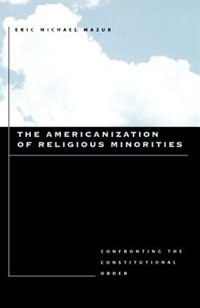 The Americanization of Religious Minorities by Eric Michael Mazur, Paperback | Indigo Chapters