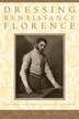 Dressing Renaissance Florence by Carole Collier Frick, Paperback | Indigo Chapters