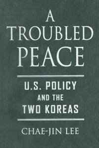 A Troubled Peace by Chae-jin Lee, Hardcover | Indigo Chapters