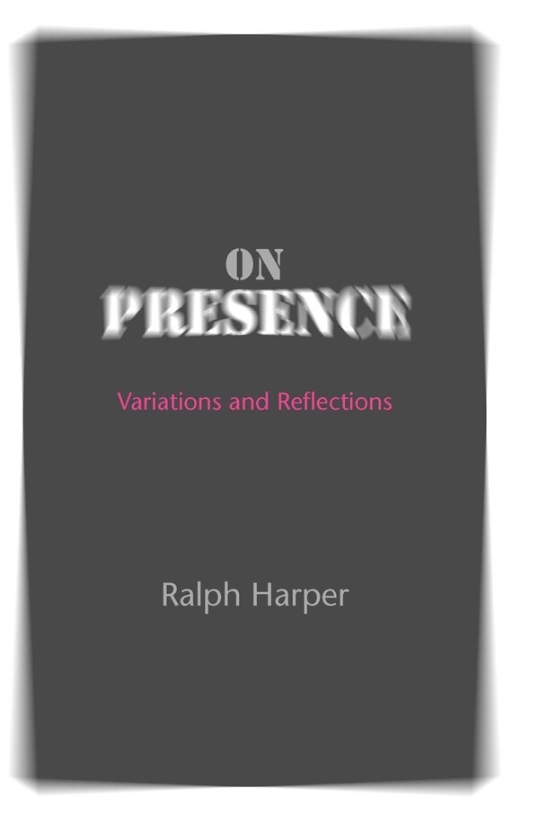 On Presence by Ralph Harper, Paperback | Indigo Chapters