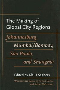 The Making of Global City Regions by Klaus Segbers, Hardcover | Indigo Chapters