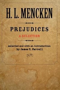 Prejudices by H. L. Mencken, Paperback | Indigo Chapters