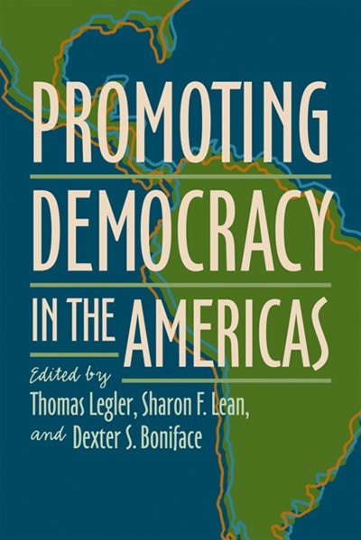 Promoting Democracy in the Americas by Thomas Legler, Paperback | Indigo Chapters